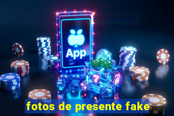 fotos de presente fake